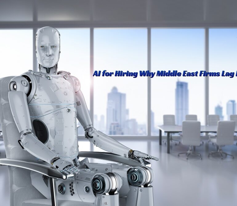 AI for Hiring Why Middle East Firms Lag Behind