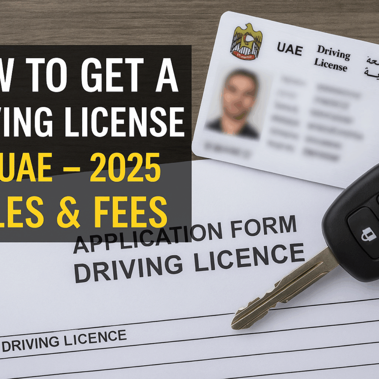 How to Get a Driving License in UAE 2025 Rules and Fees